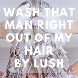 Wash That Man Right out of my Hair (Lush Dupe) - Premium Fragrance Oil